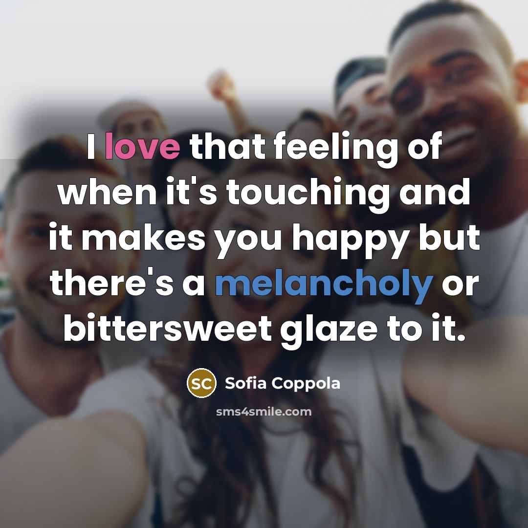 “I love that feeling of when it's touching and it…” quote by Sofia Coppola