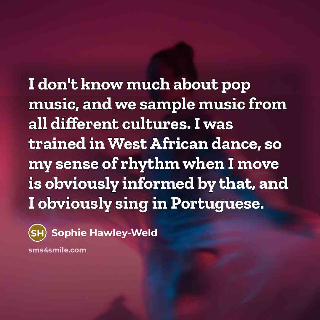 “I don't know much about pop music, and we sample…” quote by Sophie Hawley-Weld