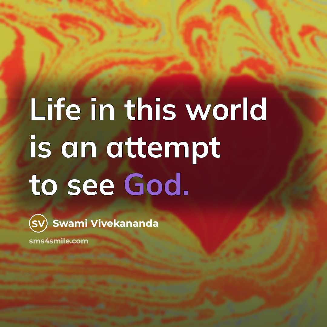 “Life in this world is an attempt to see God.…” quote by Swami Vivekananda