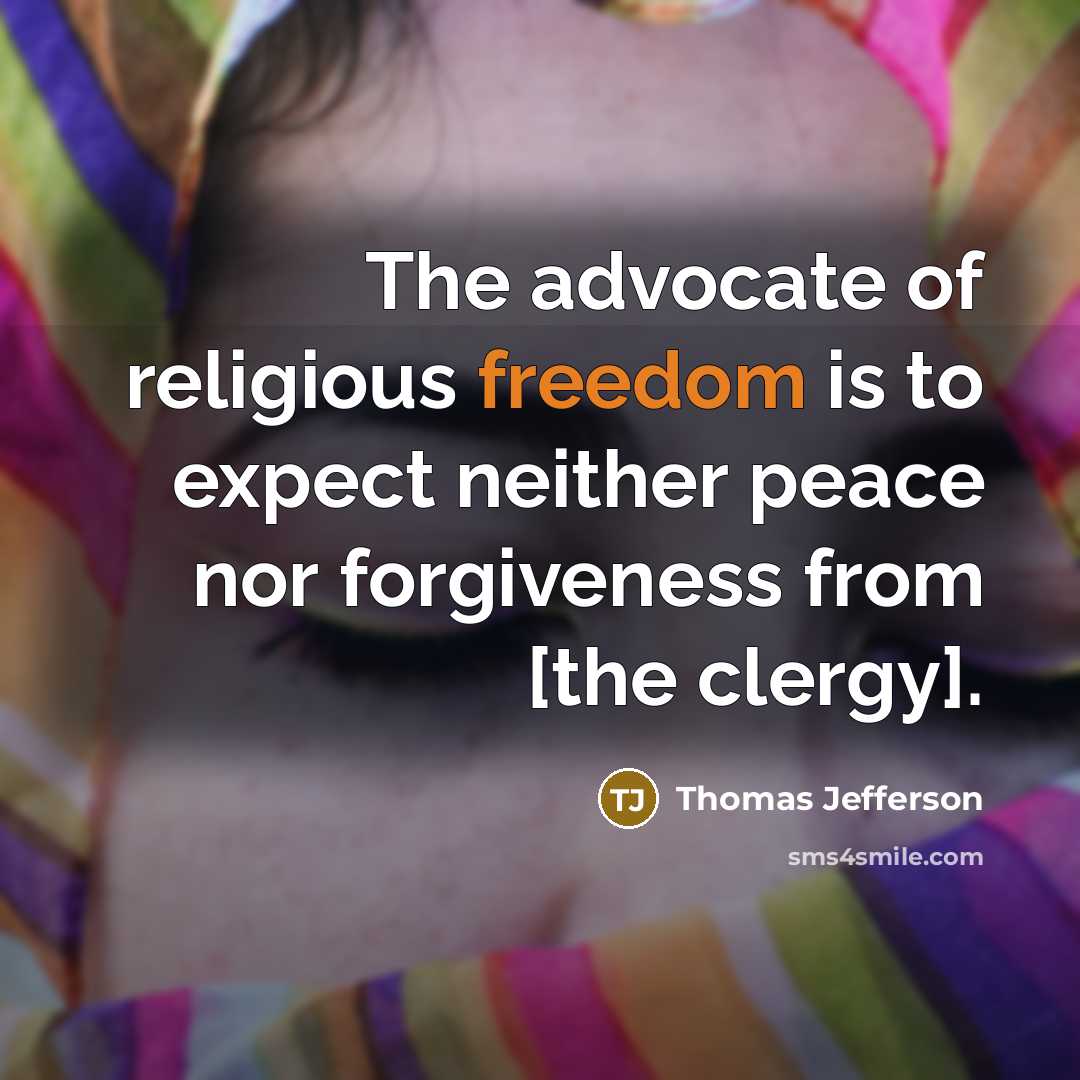 “The advocate of religious freedom is to expect neither peace…” quote by Thomas Jefferson