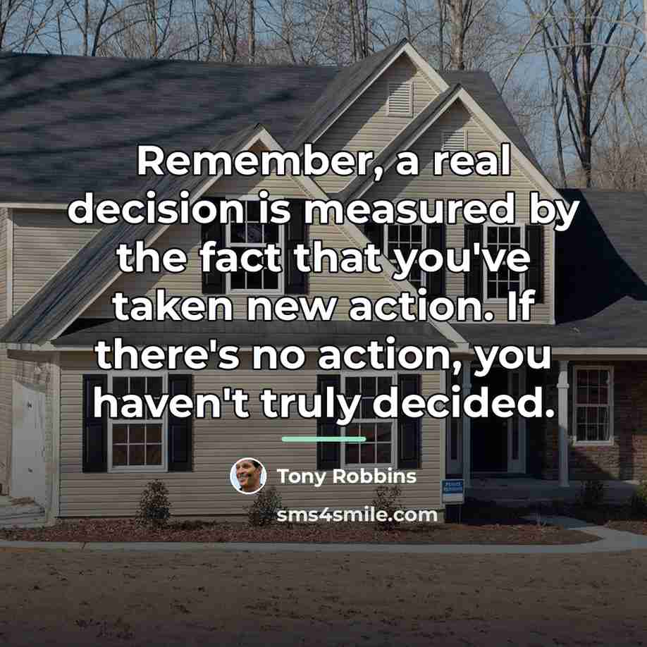 “Remember, a real decision is measured by the fact that…” quote by Tony Robbins