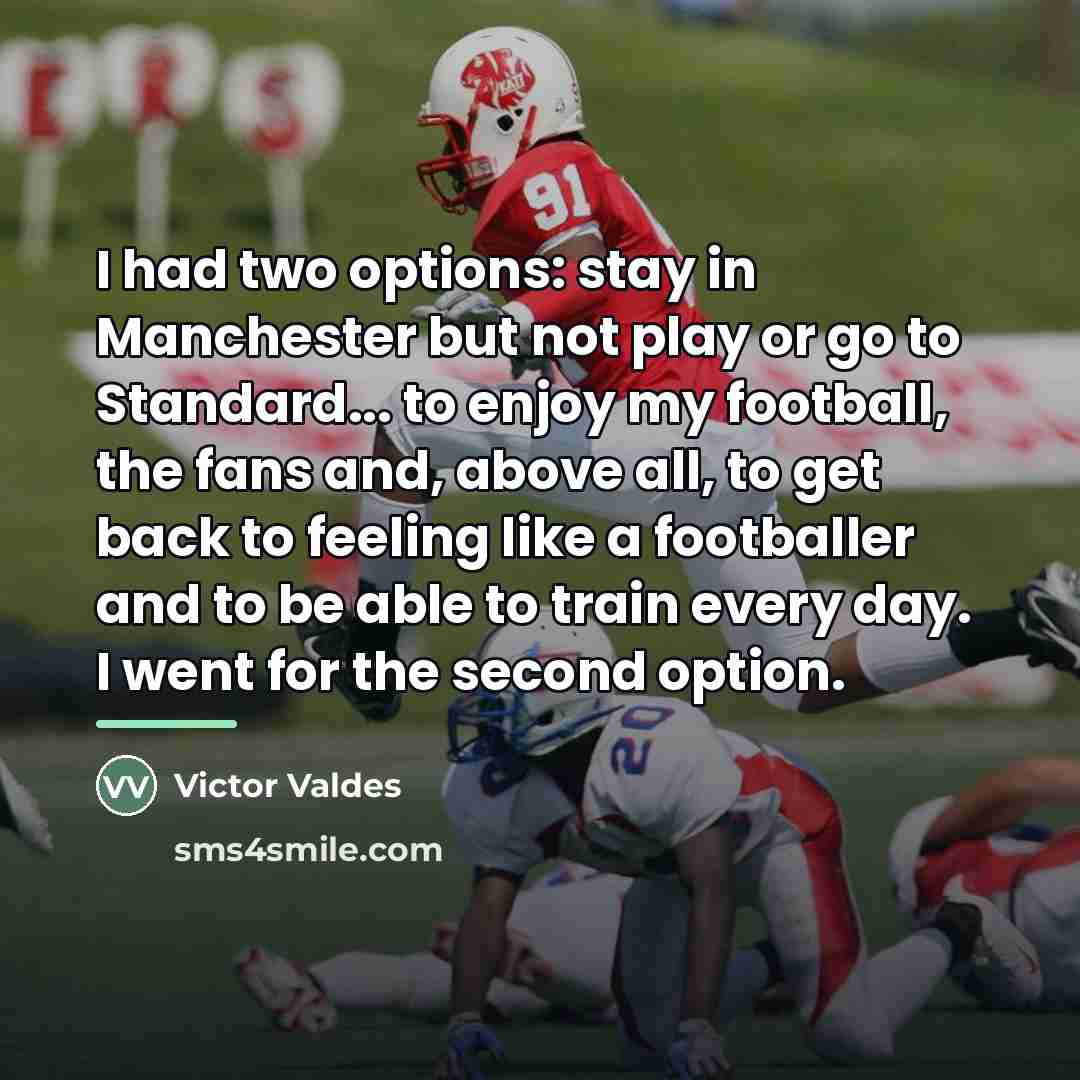 “I had two options: stay in Manchester but not play…” quote by Victor Valdes