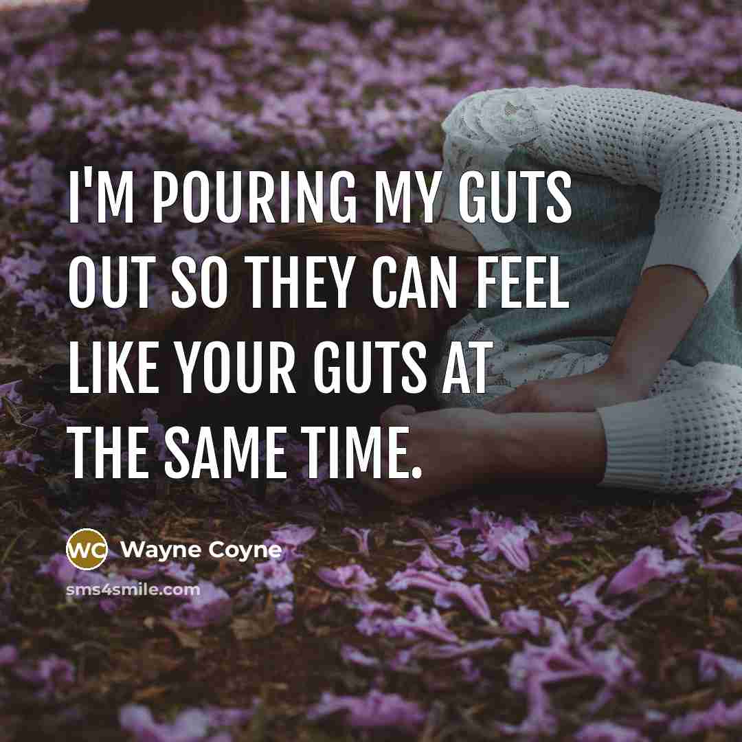 “I'm pouring my guts out so they can feel like…” quote by Wayne Coyne