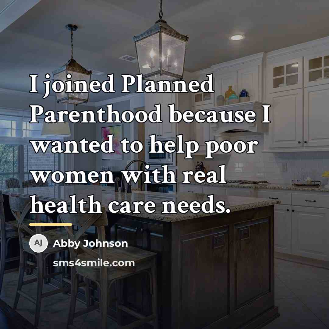 “I joined Planned Parenthood because I wanted to help poor…” quote by Abby Johnson