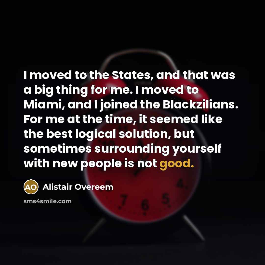 “I moved to the States, and that was a big…” quote by Alistair Overeem