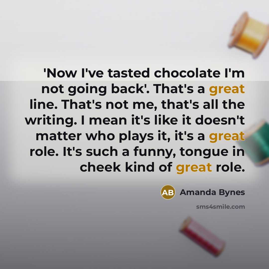 “'Now I've tasted chocolate I'm not going back'. That's a…” quote by Amanda Bynes