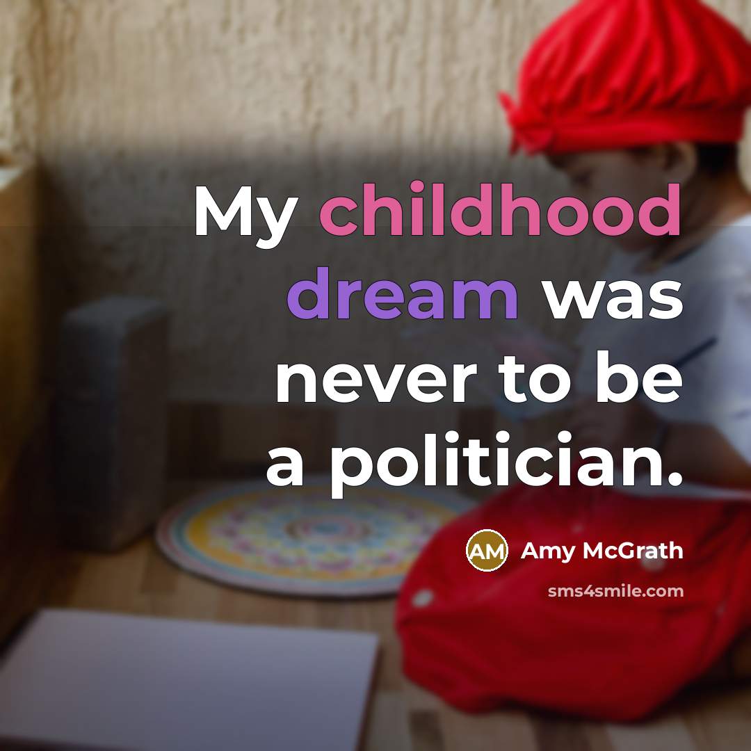 “My childhood dream was never to be a politician.…” quote by Amy McGrath