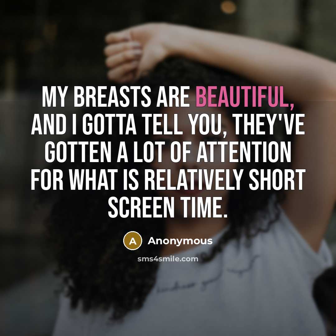 “My breasts are beautiful, and I gotta tell you, they've…” quote by Anonymous