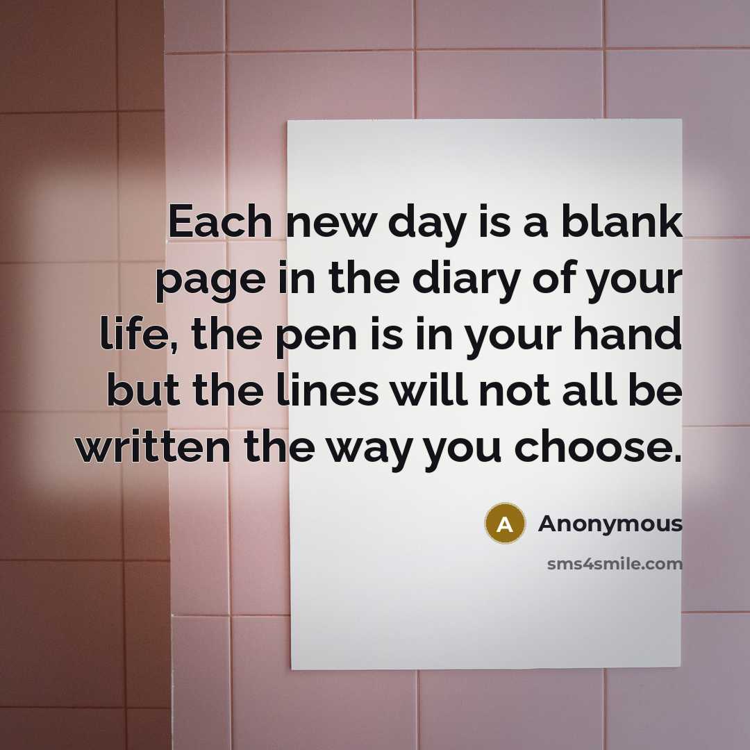“Each new day is a blank page in the diary…” quote by Anonymous