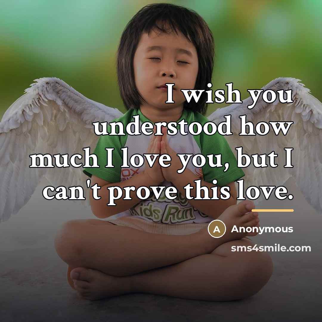 “I wish you understood how much I love you, but…” quote by Anonymous