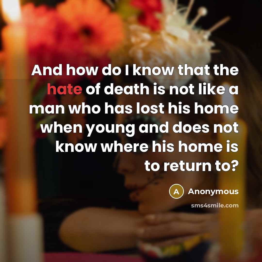 “And how do I know that the hate of death…” quote by Anonymous