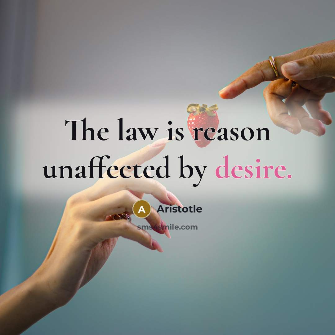 “The law is reason unaffected by desire.…” quote by Aristotle
