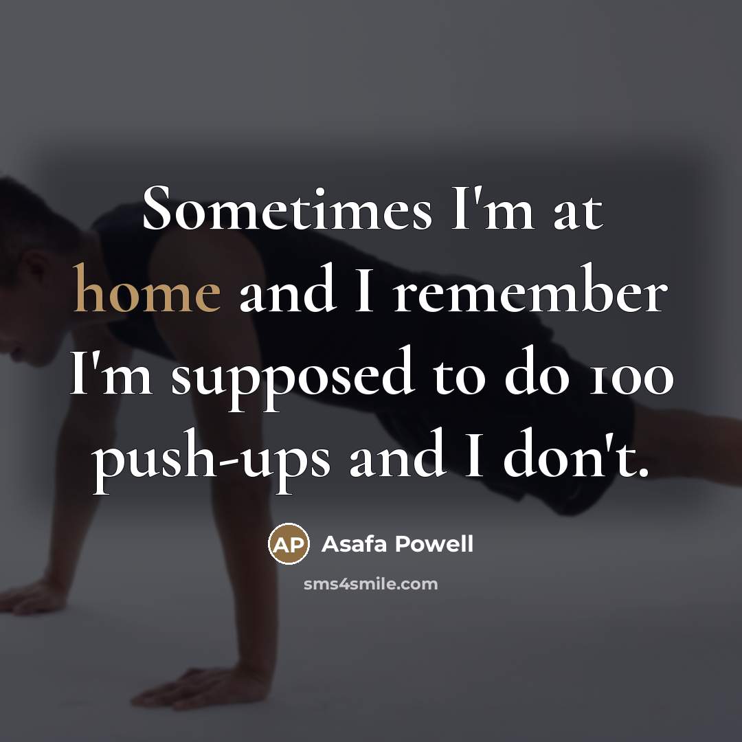 “Sometimes I'm at home and I remember I'm supposed to…” quote by Asafa Powell