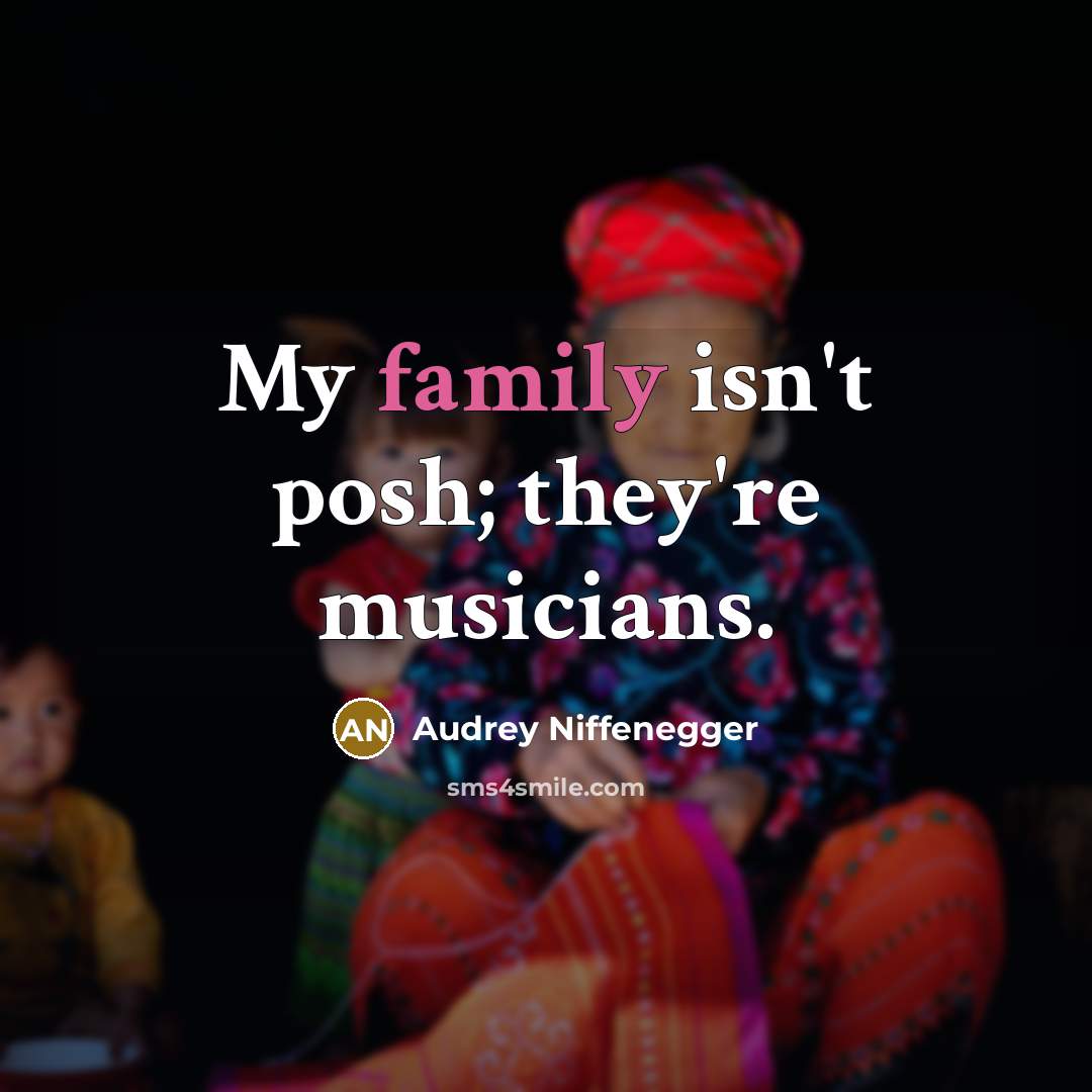 “My family isn't posh; they're musicians.…” quote by Audrey Niffenegger