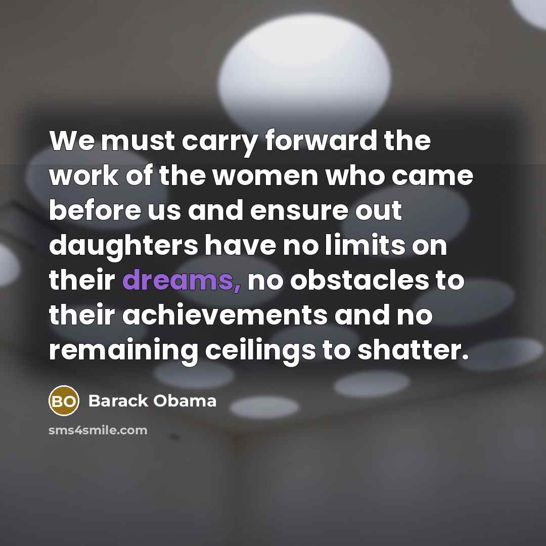 “We must carry forward the work of the women who…” quote by Barack Obama