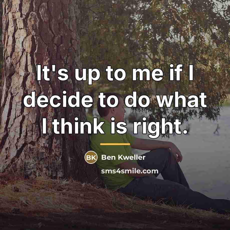 “It's up to me if I decide to do what…” quote by Ben Kweller