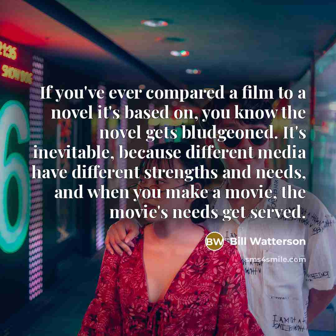“If you've ever compared a film to a novel it's…” quote by Bill Watterson