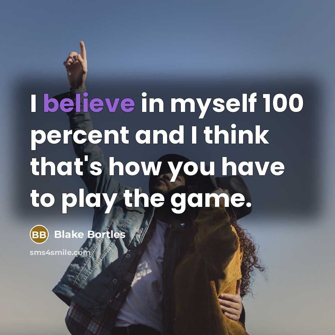 “I believe in myself 100 percent and I think that's…” quote by Blake Bortles