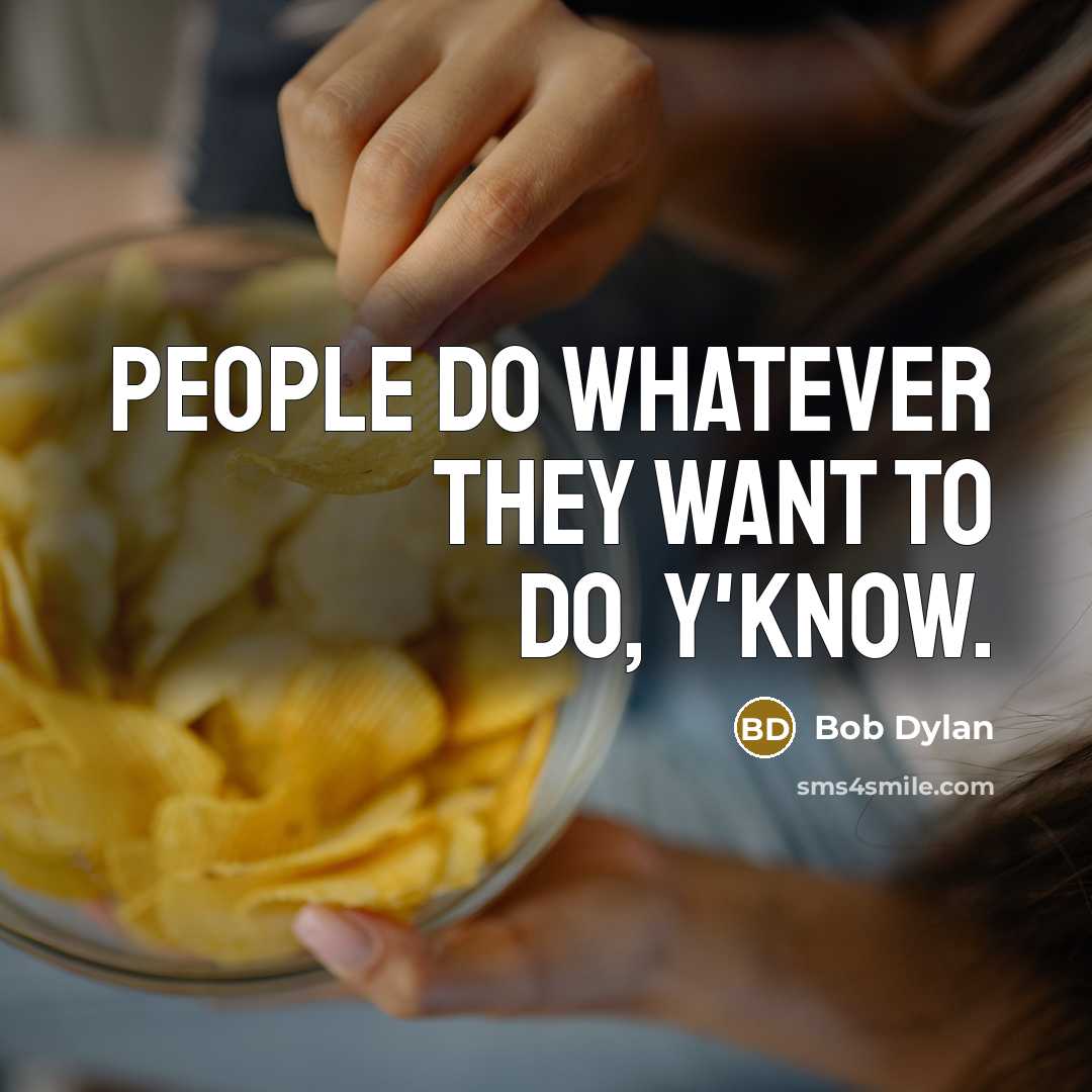 “People do whatever they want to do, y'know.…” quote by Bob Dylan