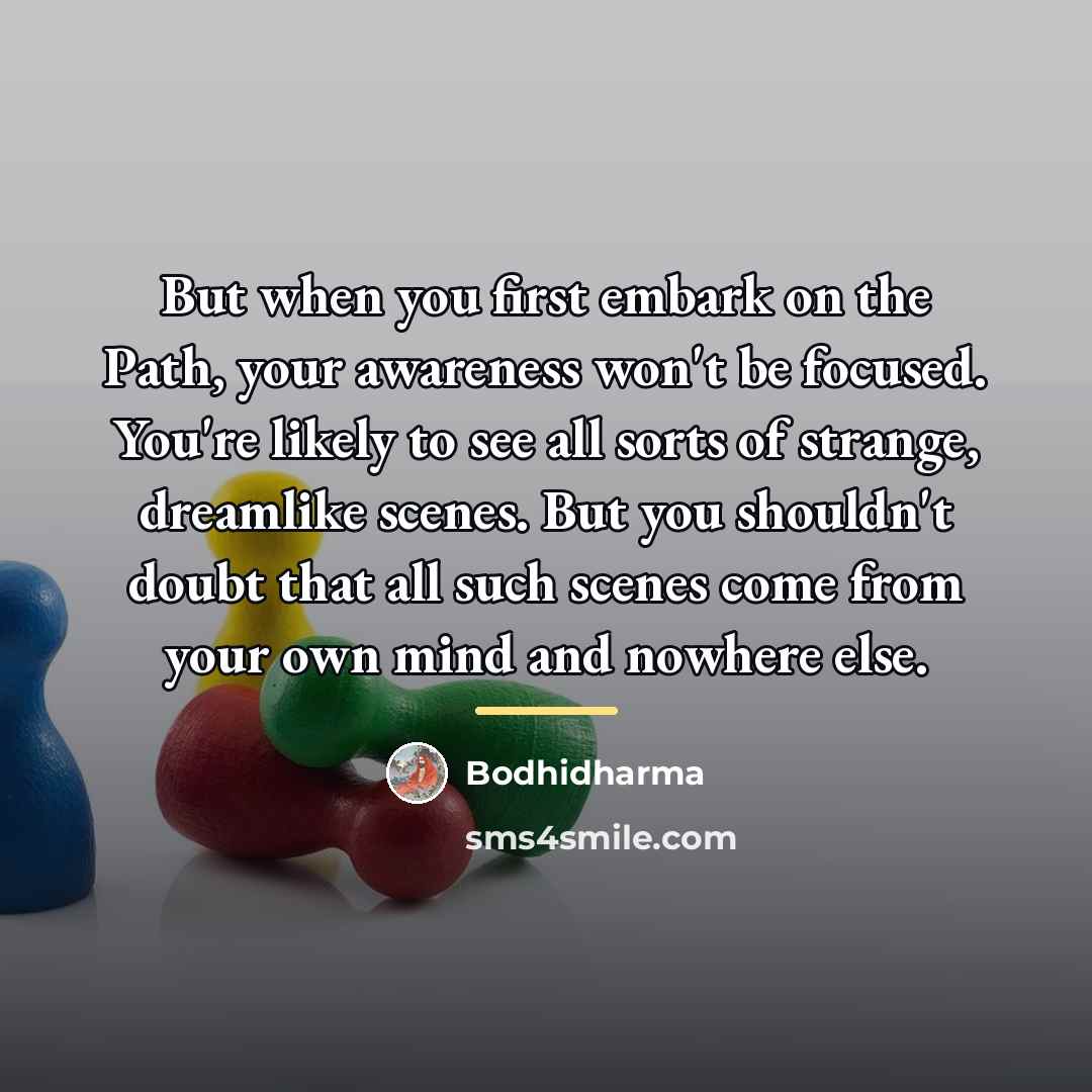 “But when you first embark on the Path, your awareness…” quote by Bodhidharma
