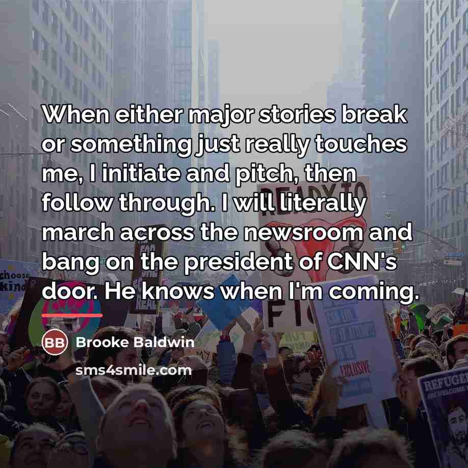 “When either major stories break or something just really touches…” quote by Brooke Baldwin