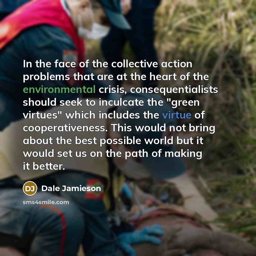 “In the face of the collective action problems that are…” quote by Dale Jamieson
