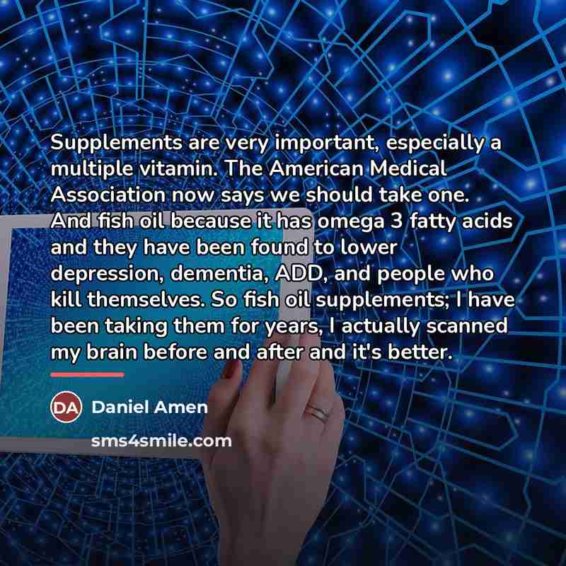 “Supplements are very important, especially a multiple vitamin. The American…” quote by Daniel Amen