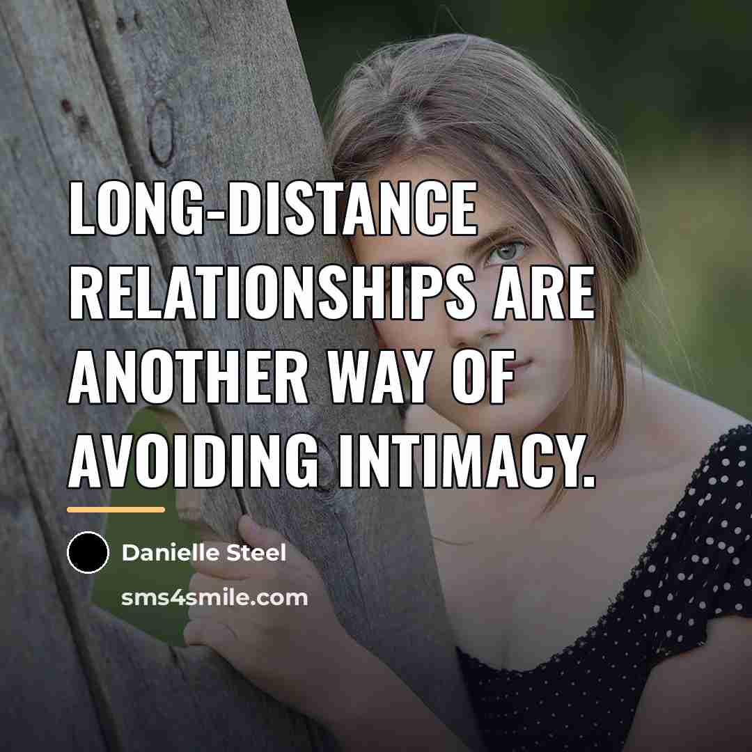 “Long-distance relationships are another way of avoiding intimacy.…” quote by Danielle Steel