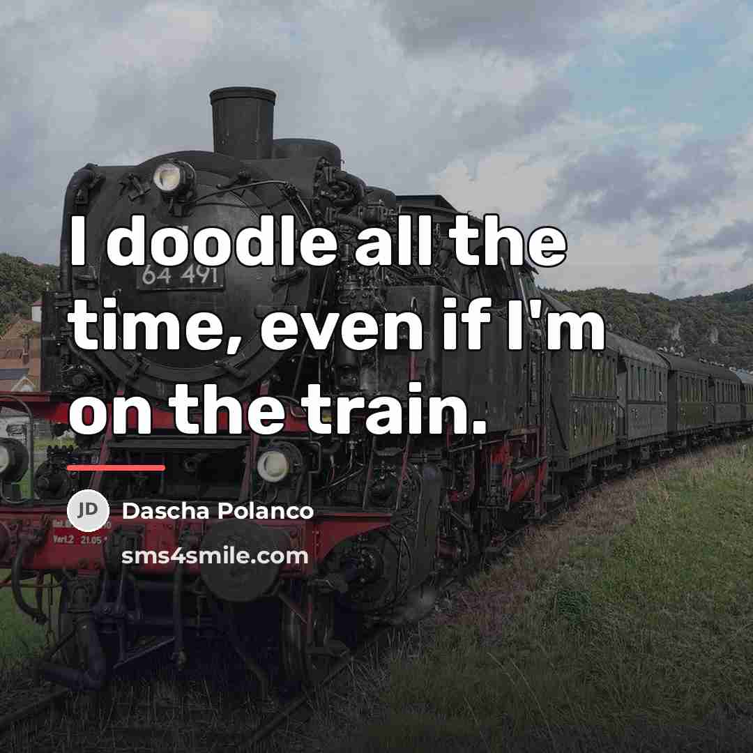 “I doodle all the time, even if I'm on the…” quote by Dascha Polanco