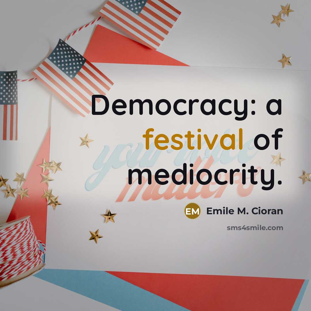 “Democracy: a festival of mediocrity.…” quote by Emile M. Cioran
