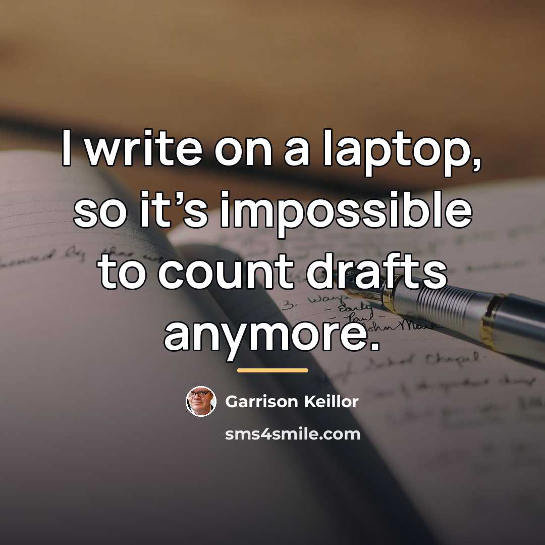 “I write on a laptop, so it's impossible to count…” quote by Garrison Keillor