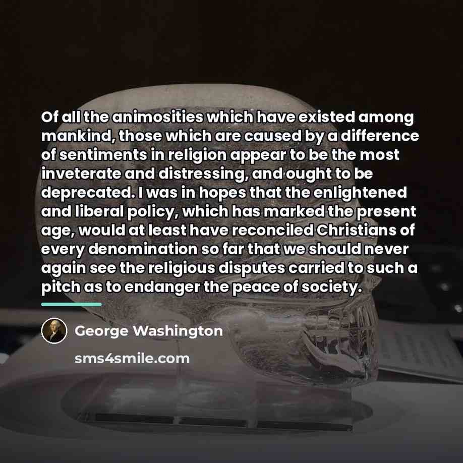 “Of all the animosities which have existed among mankind, those…” quote by George Washington