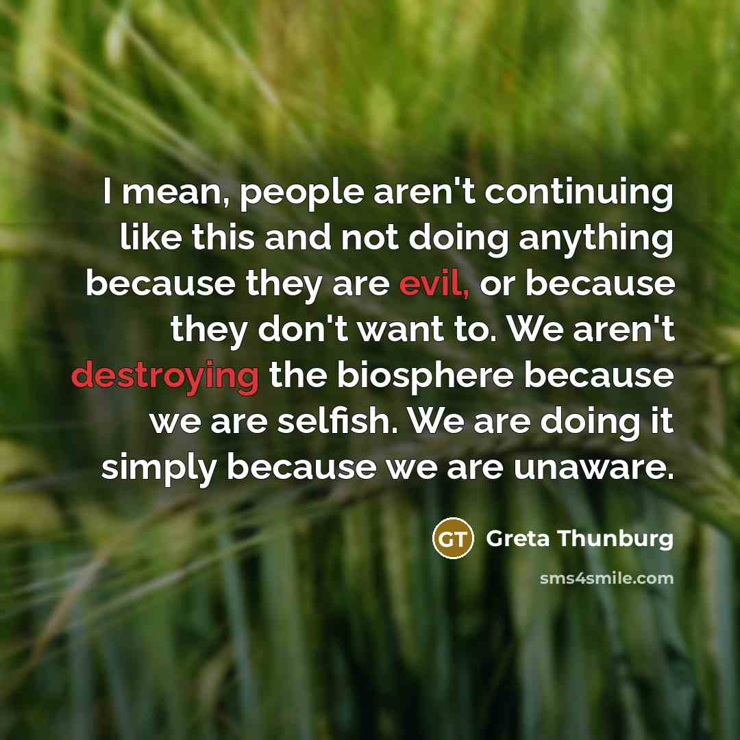 “I mean, people aren't continuing like this and not doing…” quote by Greta Thunburg