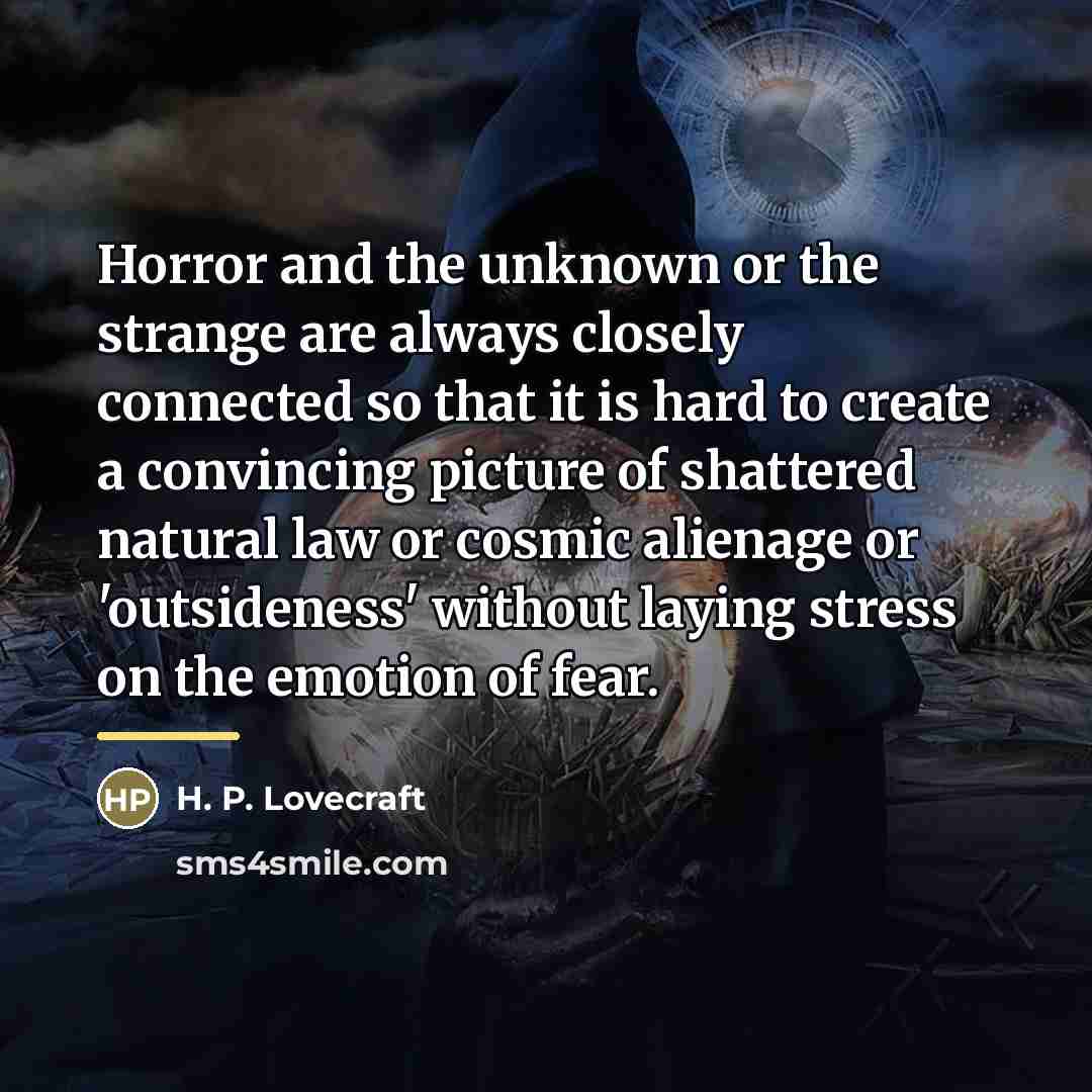 “Horror and the unknown or the strange are always closely…” quote by H. P. Lovecraft
