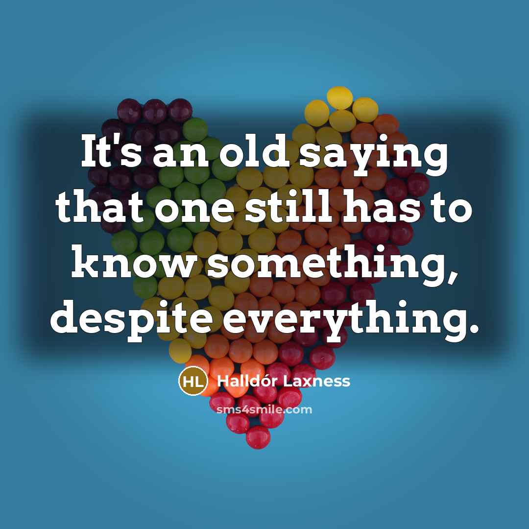 “It's an old saying that one still has to know…” quote by Halldór Laxness