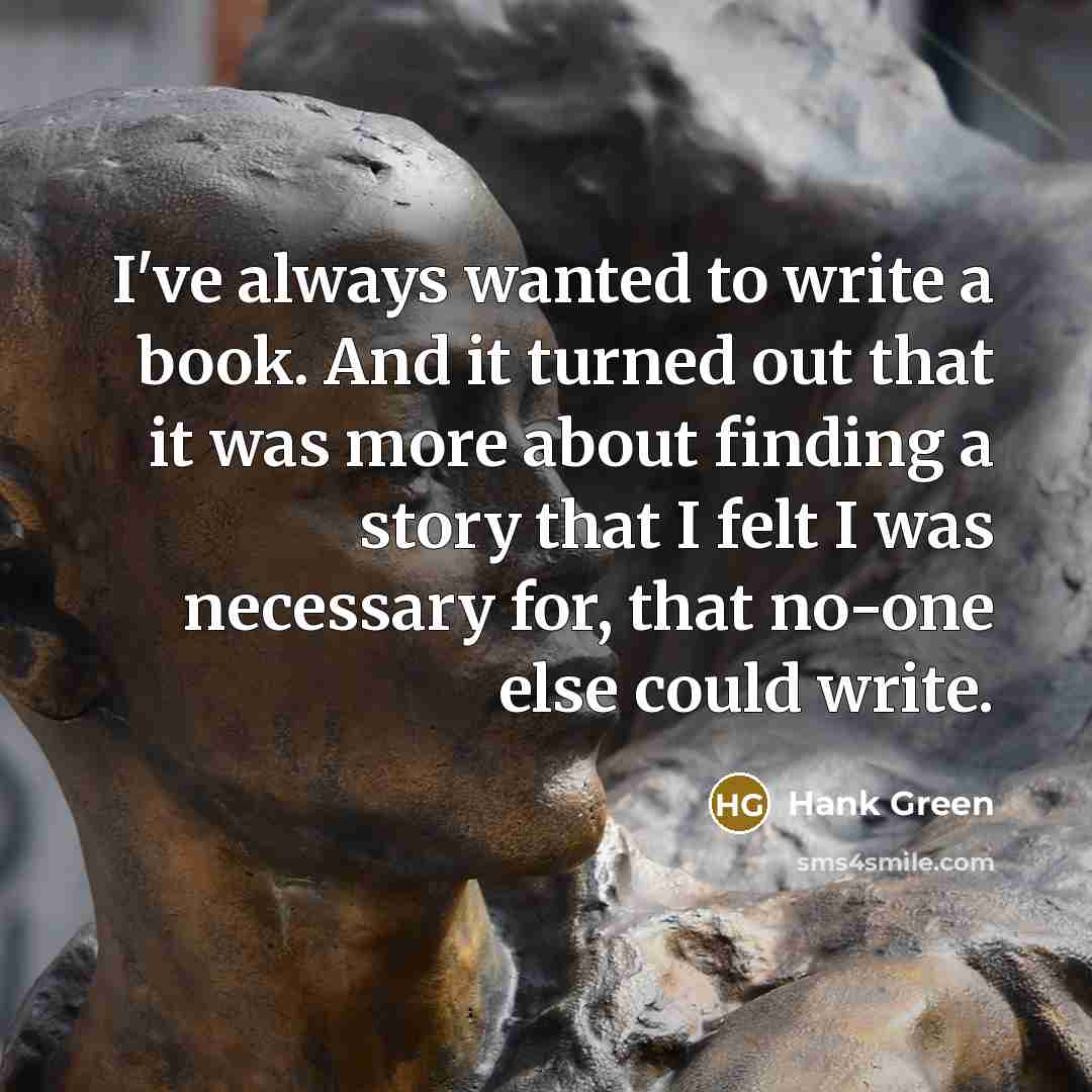 “I've always wanted to write a book. And it turned…” quote by Hank Green