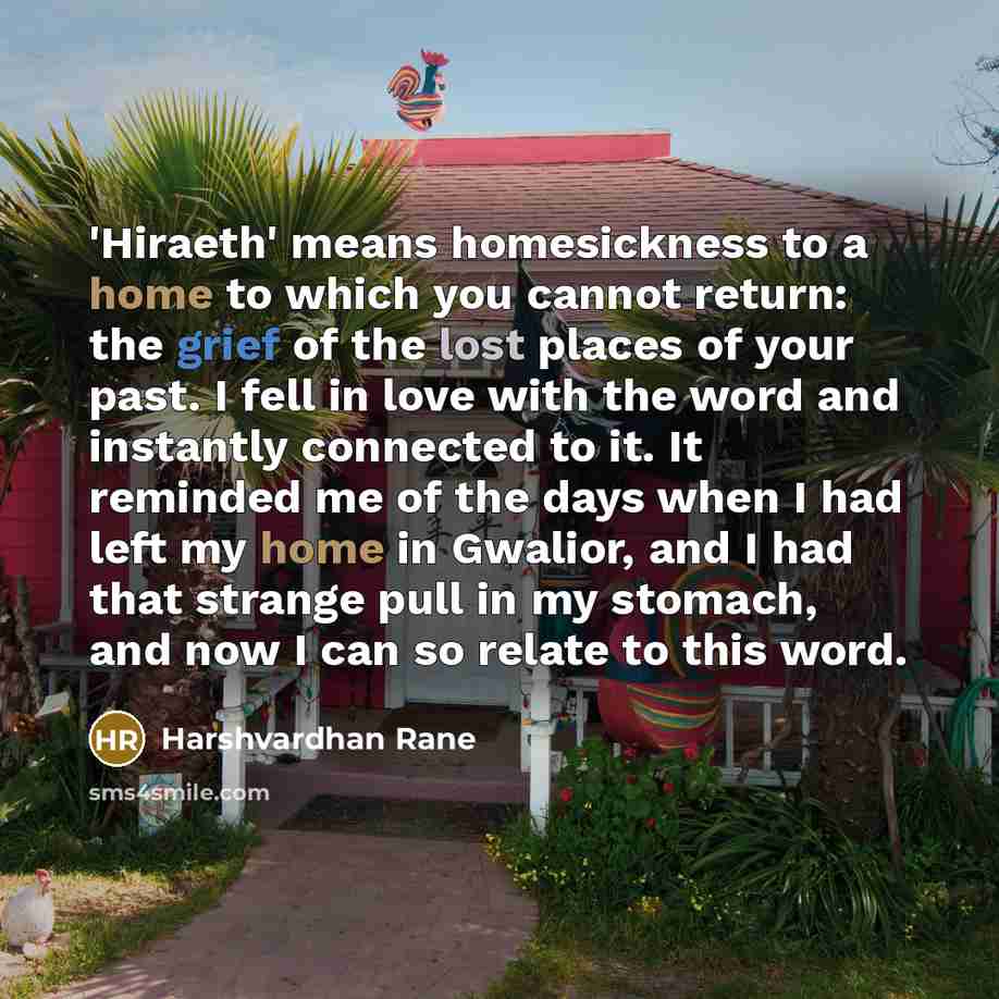 “'Hiraeth' means homesickness to a home to which you cannot…” quote by Harshvardhan Rane