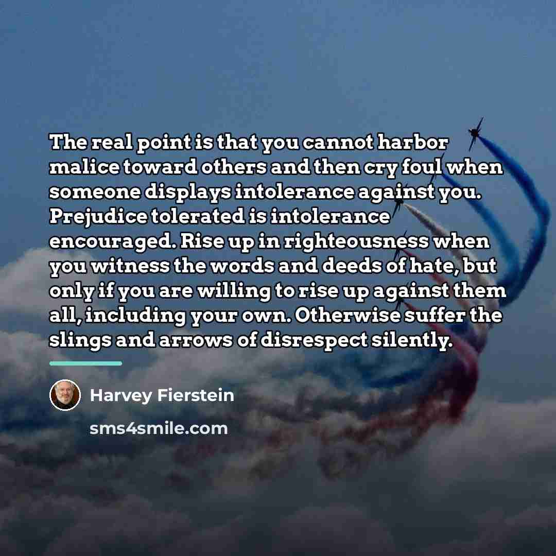 “The real point is that you cannot harbor malice toward…” quote by Harvey Fierstein