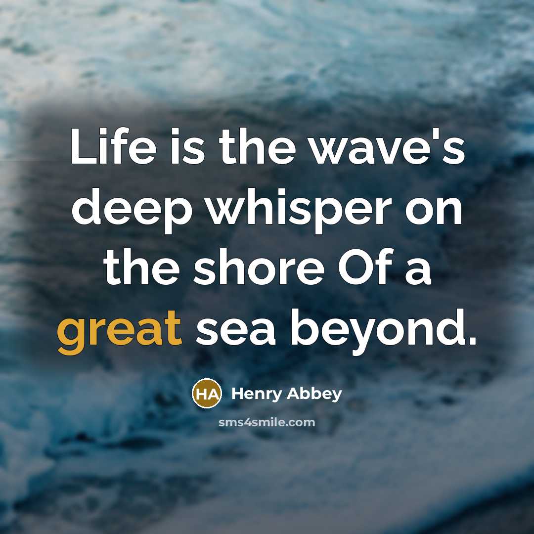 “Life is the wave's deep whisper on the shore Of…” quote by Henry Abbey
