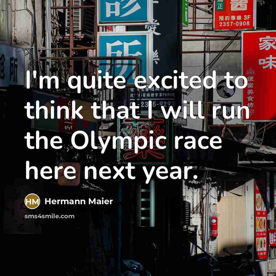 “I'm quite excited to think that I will run the…” quote by Hermann Maier