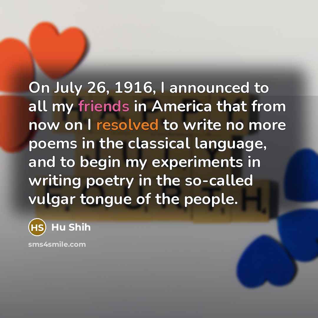 “On July 26, 1916, I announced to all my friends…” quote by Hu Shih