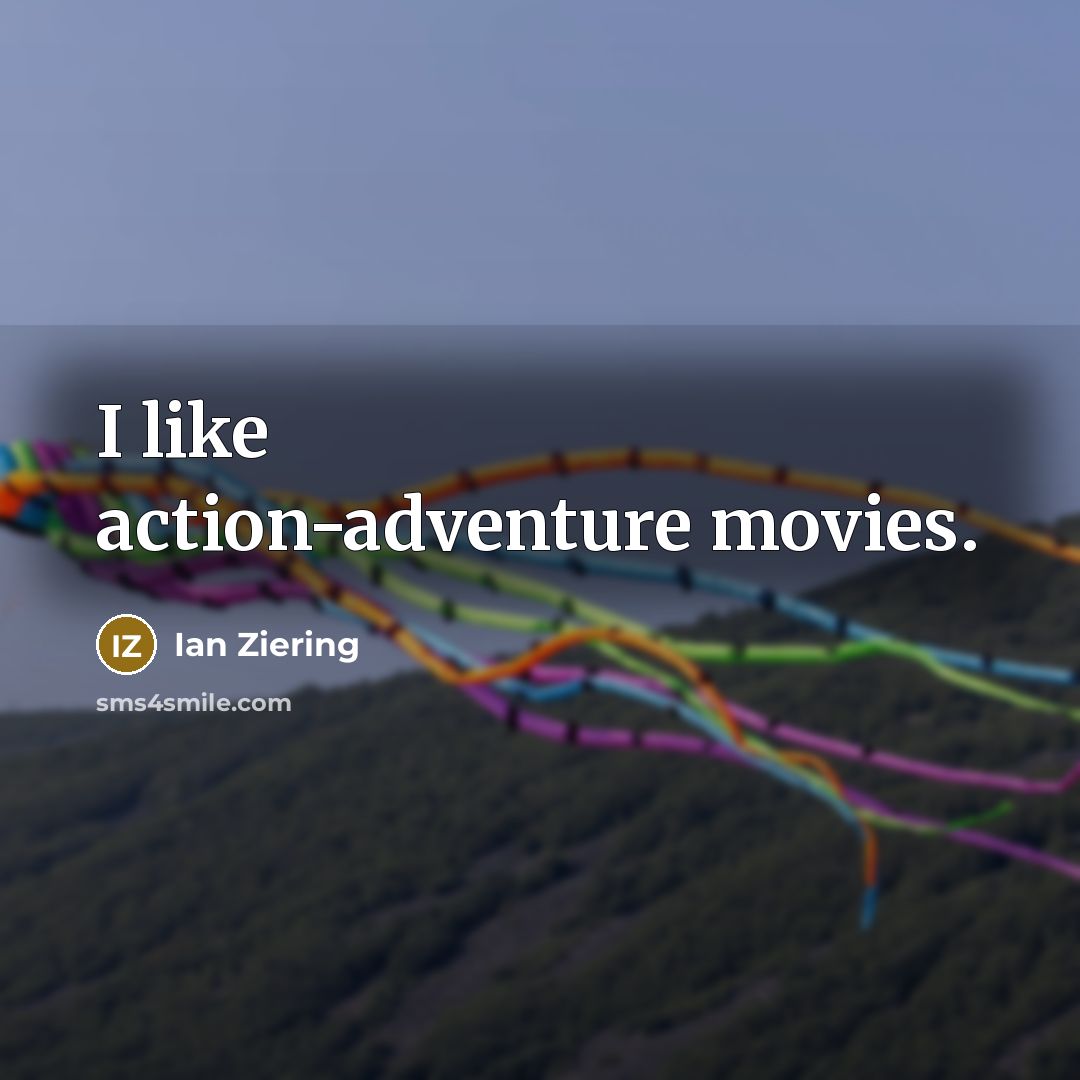 “I like action-adventure movies.…” quote by Ian Ziering