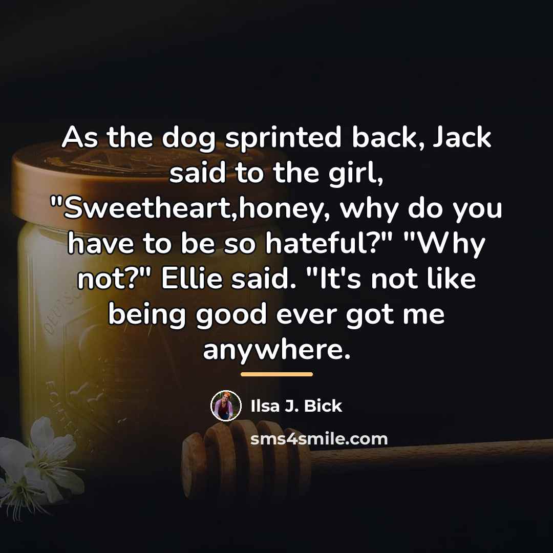 “As the dog sprinted back, Jack said to the girl,…” quote by Ilsa J. Bick