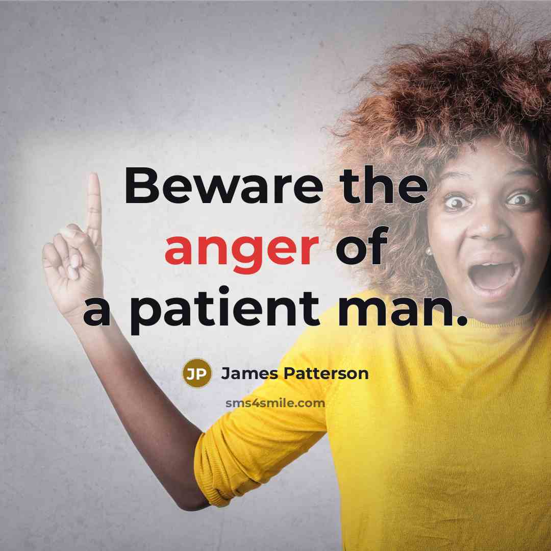 “Beware the anger of a patient man.…” quote by James Patterson