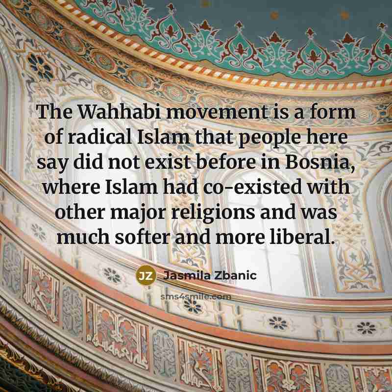 “The Wahhabi movement is a form of radical Islam that…” quote by Jasmila Zbanic