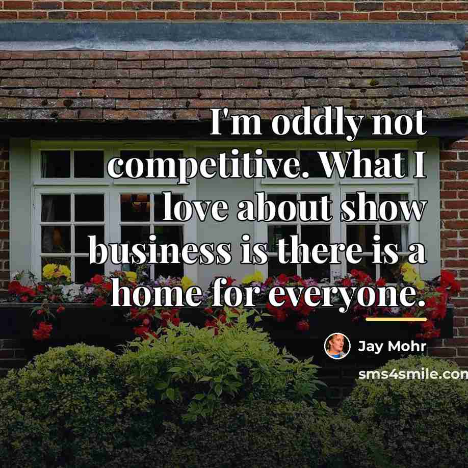 “I'm oddly not competitive. What I love about show business…” quote by Jay Mohr