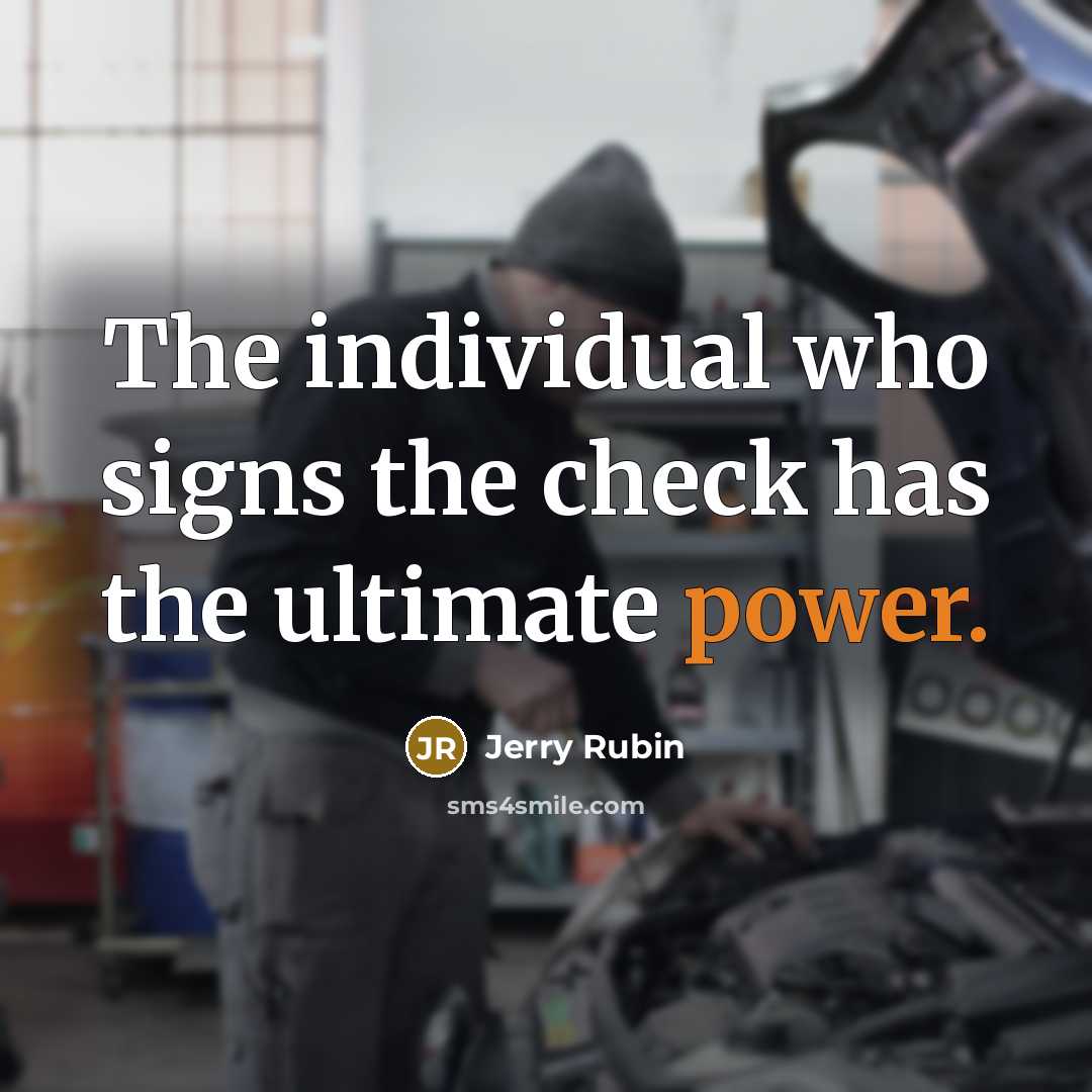 “The individual who signs the check has the ultimate power.…” quote by Jerry Rubin