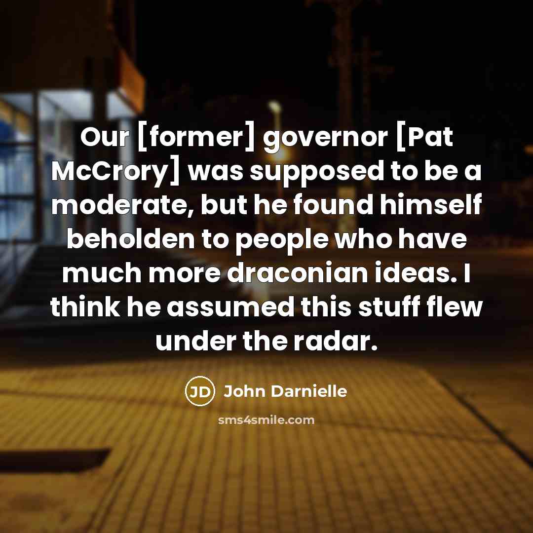 “Our [former] governor [Pat McCrory] was supposed to be a…” quote by John Darnielle