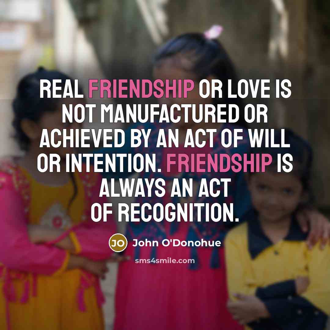 “Real friendship or love is not manufactured or achieved by…” quote by John O'Donohue