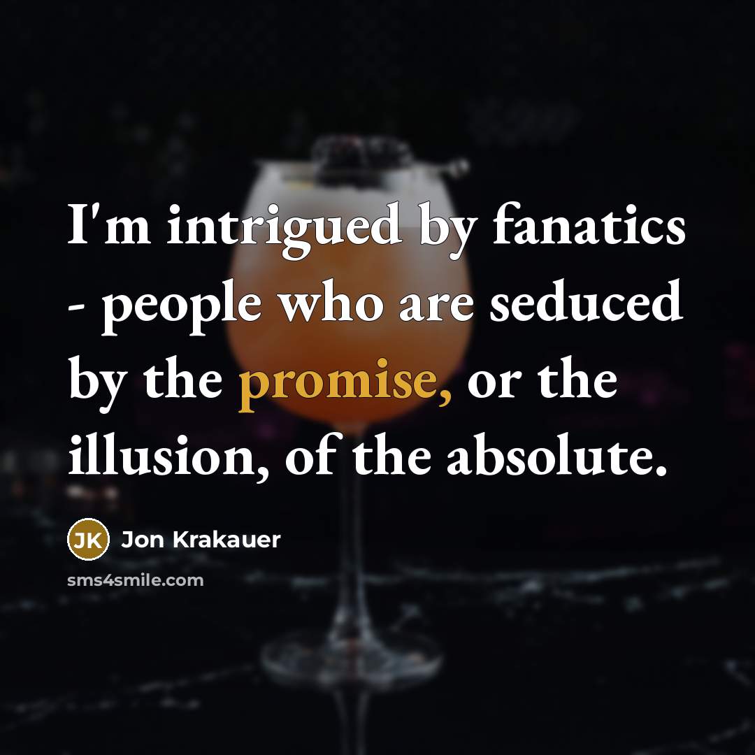 “I'm intrigued by fanatics - people who are seduced by…” quote by Jon Krakauer